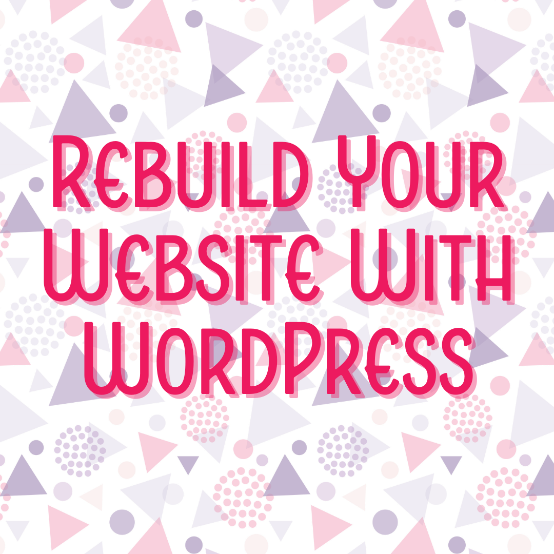 Rebuild Your Website With WordPress