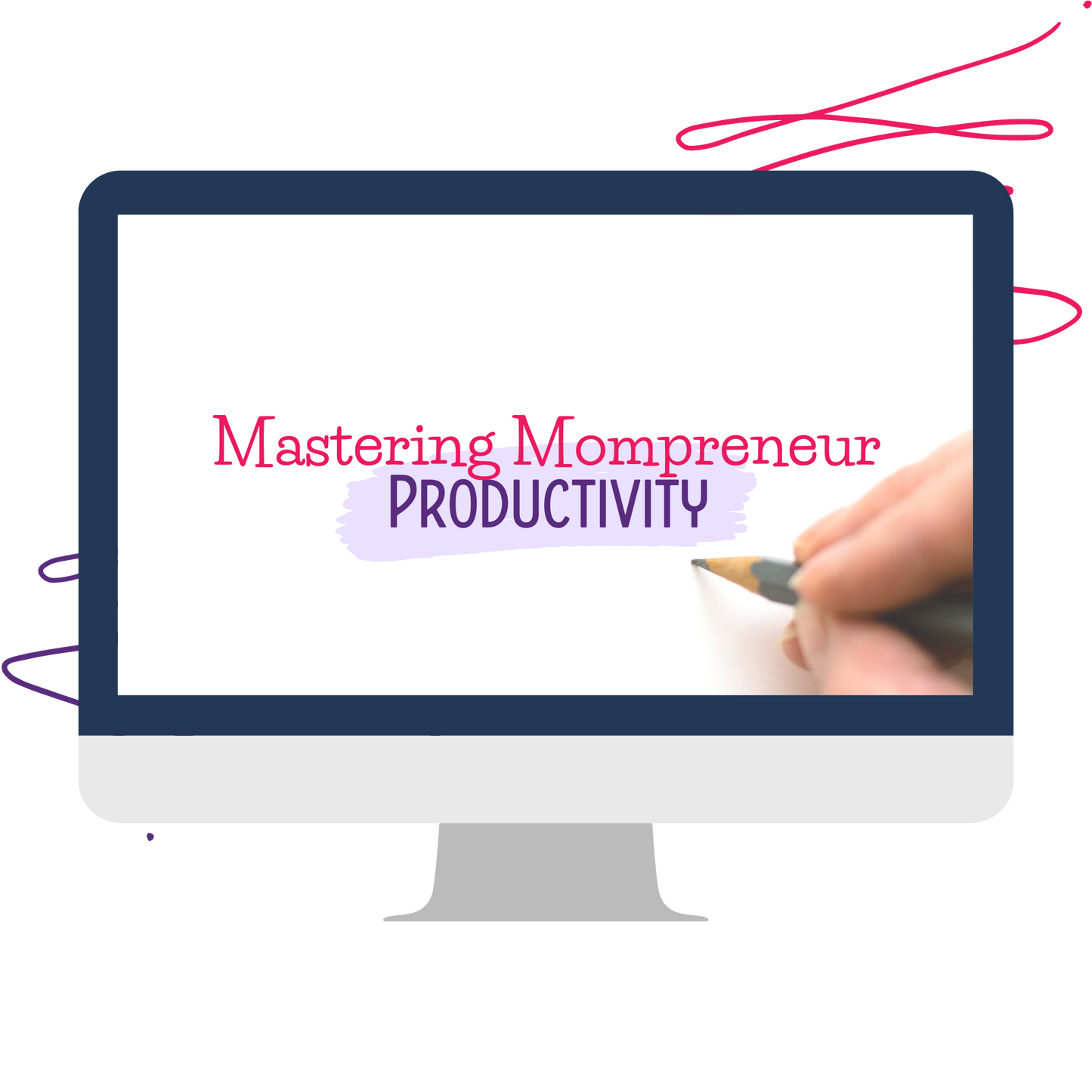 Mastering Mompreneur Productivity