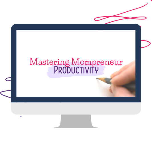 Mastering Mompreneur Productivity