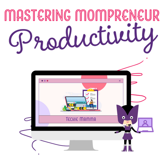 Mastering Mompreneur Productivity